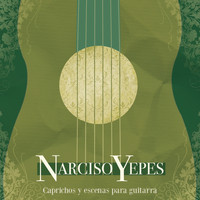 Narciso Yepes - Caprichos Y Escenas Para Guitarra