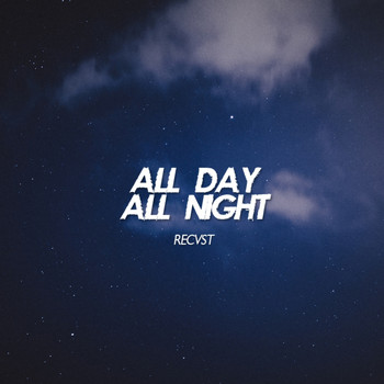 Recvst - All Day, All Night