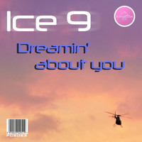 Ice 9 - Dreamin' About You