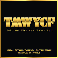 GRYNCH - Tmwycf (Tell Me Why You Came For) [feat. Grynch, Taane Jr & Billy the Fridge]