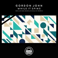 Gordon John - While It Spins