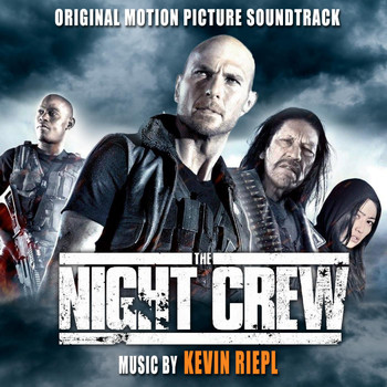 Kevin Riepl - The Night Crew (Original Motion Picture Soundtrack)