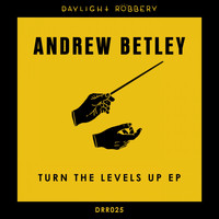 Andrew Betley - Turn The Levels Up EP