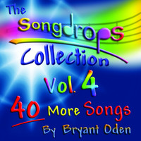 Bryant Oden - The Songdrops Collection, Vol. 4