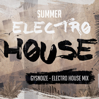 GYSNOIZE - Summer: Electro House Collection