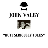 John Valby - Butt Seriously Folks (Explicit)
