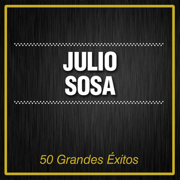 Julio Sosa - 50 Grandes Éxitos