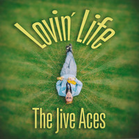 THE JIVE ACES - Lovin' Life
