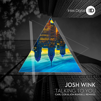 Josh Wink, Carl Cox & Jon Rundell - Talking to You Remixes