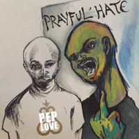 Pep Love - Prayful Hate