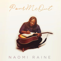 Naomi Raine - Pour Me Out