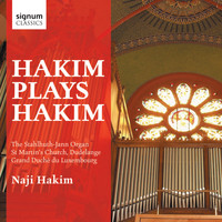 Naji Hakim - Hakim plays Hakim: The Stahlhuth-Jann Organ of St. Martin's Church, Dudelange