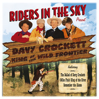 Riders In The Sky - Riders In The Sky: Present Davy Crockett, King Of The Wild Frontier