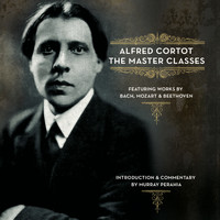 Alfred Cortot - Master Classes from the École Normale featuring Alfred Cortot