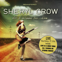 Sheryl Crow - All I Wanna Do- Live (New Britain, Ct 1994) (Remastered)