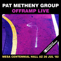 Pat Metheny Group - Offramp Live At The Mesa Centennial Hall, Az 26 Jul 82 (Remastered) (Remastered)