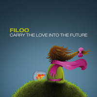 Filoo - Carry The Love Into The Future