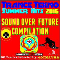 40Thavha - Trance Tekno Summer Hits 2016 (Sound Over Future Compilation)