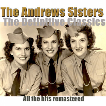 The Andrews Sisters - The Definitive Classics (Remastered)