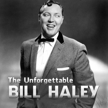 Bill Haley - The Unforgettable Bill Haley