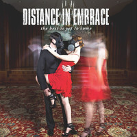 Distance In Embrace - The Best Is Yet To Come
