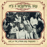 It's A Beautiful Day - Live In The Studio, San Francisco '71 (Remastered) (Remastered)