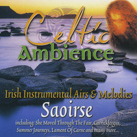 Saoirse - Celtic Ambience: Irish Instrumental Airs & Melodies