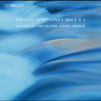 Vänskä, Osmo - Sibelius: Symphonies Nos. 3, 6 & 7