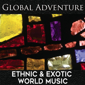 Ron Komie - Global Adventure: Ethnic & Exotic World Music