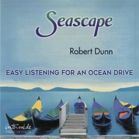 Robert Dunn - Seascape: Easy Listening for an Ocean Drive