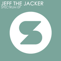 Jeff The Jacker - Spectrum EP