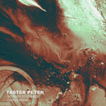 Taster Peter - Taster Peter - No Need To Change [Caden Remix]
