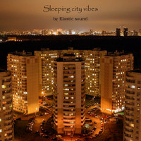 Elastic Sound - Sleeping City Vibes EP