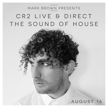 Mark Brown - Cr2 Live & Direct - The Sound of House