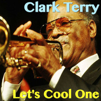 Clark Terry - Let's Cool One