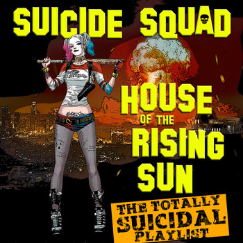 Various Artists - Suicide Squad (House Of The Rising Sun) - The Totally Suicidal Paylist