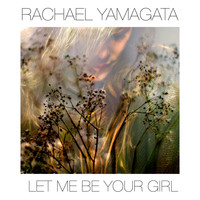 Rachael Yamagata - Let Me Be Your Girl
