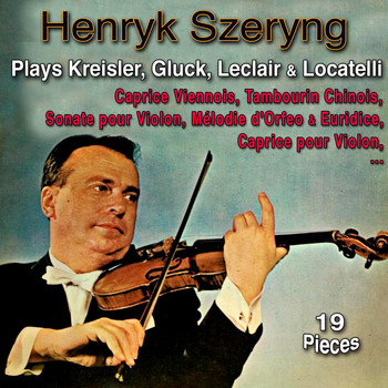 Various Artists - Henryk Szeryng Plays Kreisler, Gluck, Leclair & Locatelli