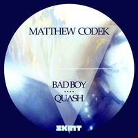 Matthew Codek - Bad Boy / Quash