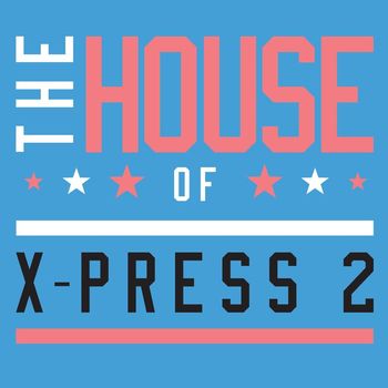X-Press 2 - The House of X-Press 2