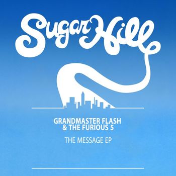 Grandmaster Flash & The Furious Five - The Message - EP