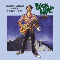 Jonathan Richman & The Modern Lovers - Back In Your Life (Bonus Track Edition)