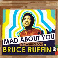 Bruce Ruffin - Mad About You - The Anthology