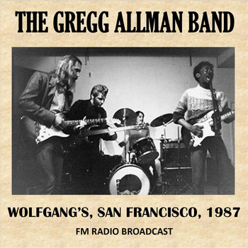 The Gregg Allman Band - Live at Wolfgang's, San Francisco, 1987 (FM Radio Broadcast)