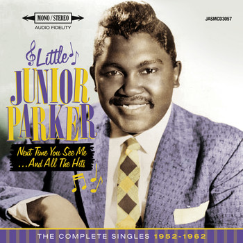 Junior Parker - Next Time You See Me and All the Hits
