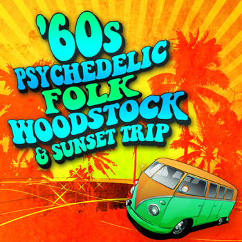 Various Artists - 60s Psychedelic, Folk, Woodstock & Sunset Trip