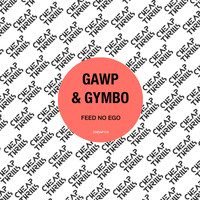 GAWP, Gymbo - Feed No Ego