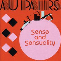 Au Pairs - Sense and Sensuality