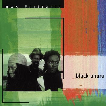 Black Uhuru - RAS Portraits: Black Uhuru