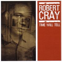 Robert Cray - Time Will Tell